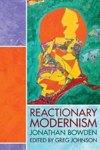 Reactionary Modernism Av Jonathan Bowden