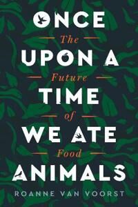 van Voorst Roanne Once Upon a Time We Ate Animals