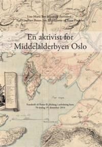En Aktivist For Middelalderbyen Oslo En Aktivist For Middelalderbyen Oslo