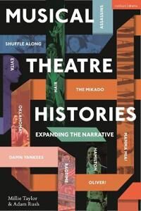 Musical Theatre Histories Av Millie (Professor Of Musical Theatre University Of Winchester Uk) Taylor, Adam (University Of Winchester Uk) Rush