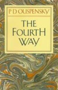 The Fourth Way Av P. D. Ouspensky The Fourth Way Av P. D. Ouspensky