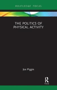 Piggin Joe The Politics of Physical Activity