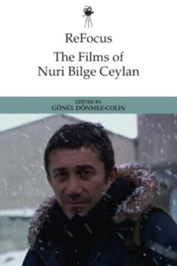 Refocus: The Films Of Nuri Bilge Ceylan Refocus: The Films Of Nuri Bilge Ceylan