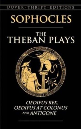 The Theban Plays  Oedipus Rex, Oedipus at Colonus and Antigone