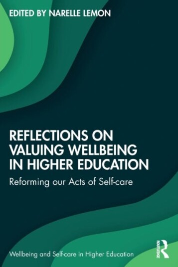 Reflections On Valuing Wellbeing In Higher Education