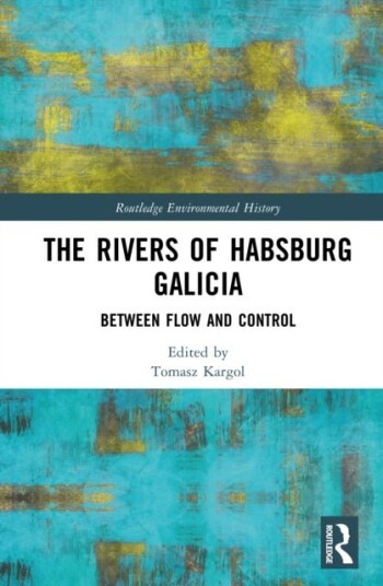 The Rivers of Habsburg Galicia The Rivers of Habsburg Galicia