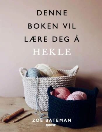 Denne Boken Vil Lære Deg Å Hekle Av Zoe Bateman Denne Boken Vil Lære Deg Å Hekle Av Zoe Bateman