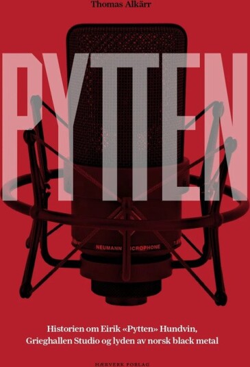Pytten Historien om Eirik "Pytten" Hundvin, Grieghallen Studio og lyden av norsk black metal