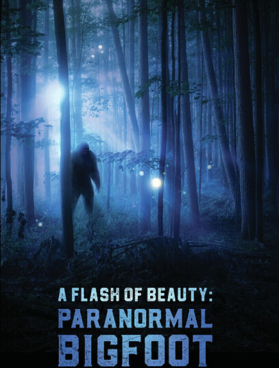 Flash Of Beauty: Paranormal Bigfoot DVD