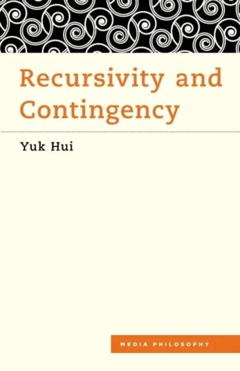 Recursivity And Contingency Av Yuk Hui