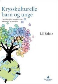 Krysskulturelle barn og unge: om tilhørlighet, anerkjennelse, dilemmaer og r…, Veldig pen bok / som ny