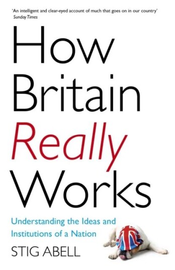 How Britain Really Works Av Stig Abell