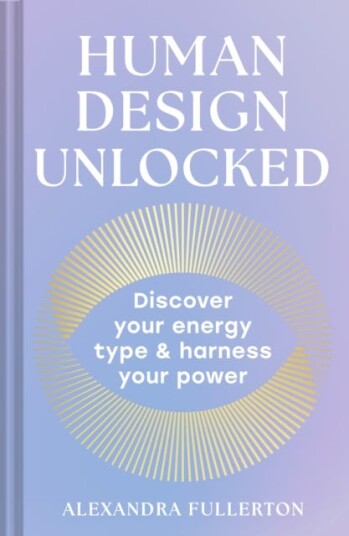 Human Design Unlocked  Discover Your Energy Type and Harness Your Power