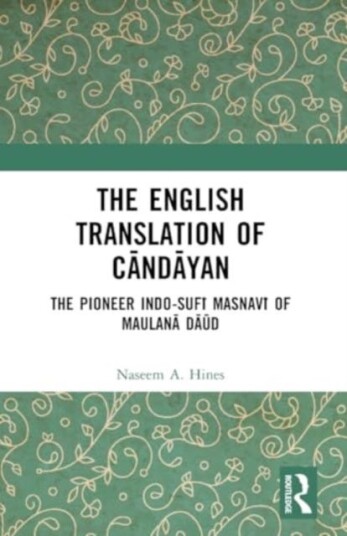 The English Translation of Candayan The Pioneer IndoSufi Masnavi of Maulana Daud The English Translation of Candayan The Pioneer IndoSufi Masnavi of Maulana Daud
