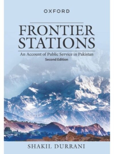 Frontier Stations An Account Of Public Service In Pakistan