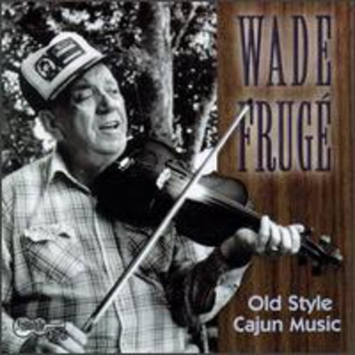 Wade Frugé Old Style Cajun Music CD