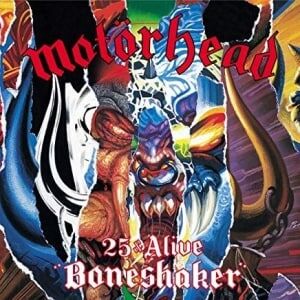 Motörhead 25 & Alive Boneshaker Motörhead 25 & Alive Boneshaker