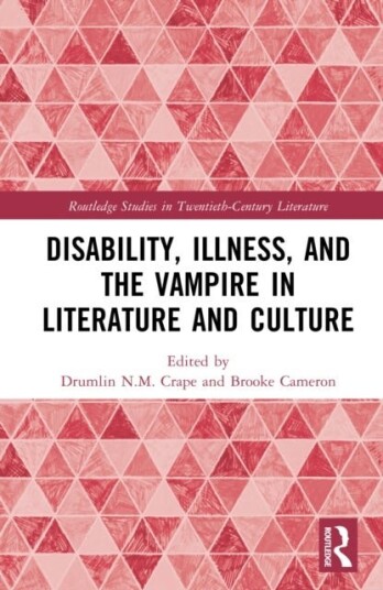 Disability Illness and the Vampire in Literature and Culture