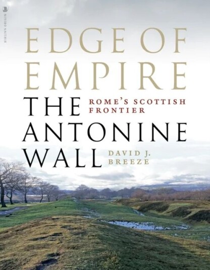Edge Of Empire, Rome'S Scottish Frontier Av David J. Breeze