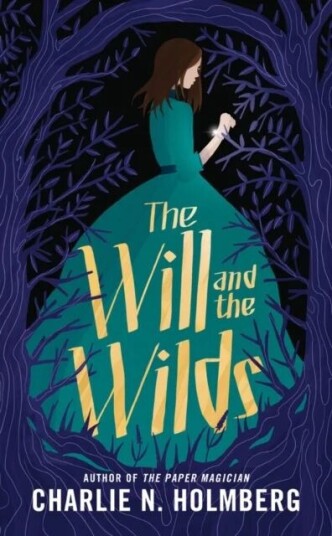 The Will And The Wilds Av Charlie N. Holmberg The Will And The Wilds Av Charlie N. Holmberg