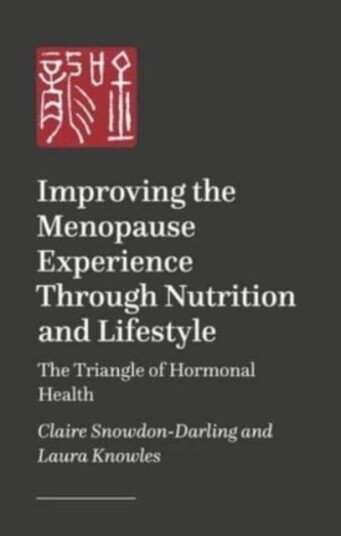 Improving the Menopause Experience Through Nutrition and Lifestyle The Triangle of Hormonal Health Improving the Menopause Experience Through Nutrition and Lifestyle The Triangle of Hormonal Health