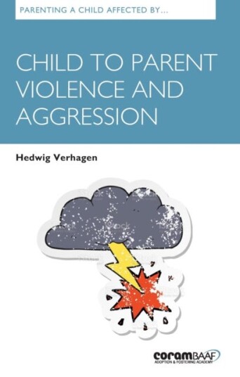 Parenting A Child Affected By Child To Parent Violence And Aggression Av Hedwig Verhagen