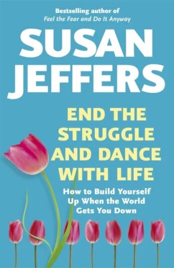 End The Struggle And Dance With Life Av Susan Jeffers