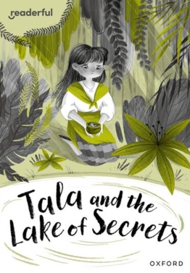 Readerful Rise: Oxford Reading Level 10: Tala and the Lake of Secrets Readerful Rise: Oxford Reading Level 10: Tala and the Lake of Secrets