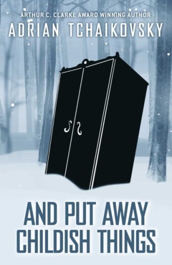 And Put Away Childish Things Av Adrian Tchaikovsky And Put Away Childish Things Av Adrian Tchaikovsky