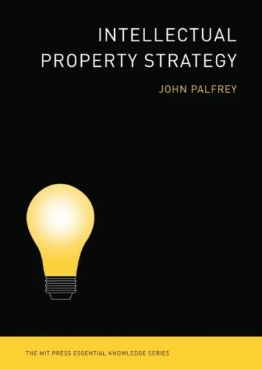 Intellectual Property Strategy Av John (Phillips Academy) Palfrey