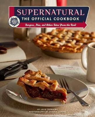 Supernatural: The Official Cookbook Burgers, Pies and Other