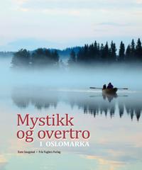 Mystikk Og Overtro I Oslomarka Av Even Saugstad