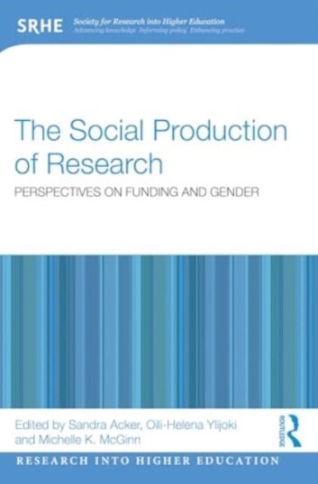 The Social Production of Research Perspectives on Funding and Gender The Social Production of Research Perspectives on Funding and Gender