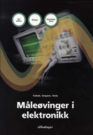 Måleøvinger I Elektronikk Av Frank Fosbæk, Sverre Vangsnes, Helge Venås