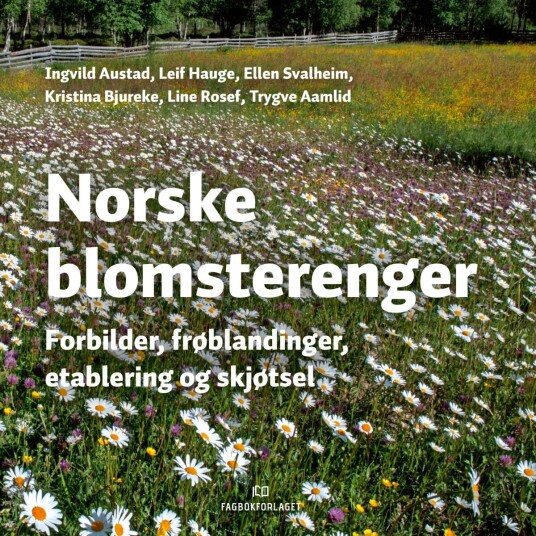 Norske Blomsterenger Av Trygve Sveen Aamlid, Ingvild Austad, Kristina Bjureke, Leif Hauge, Line Rosef, Ellen J. Svalheim