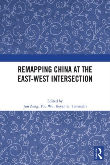 Remapping China at the East West Intersection Remapping China at the East West Intersection
