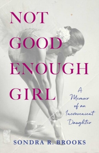 Not Good Enough Girl A Memoir of an Inconvenient Daughter