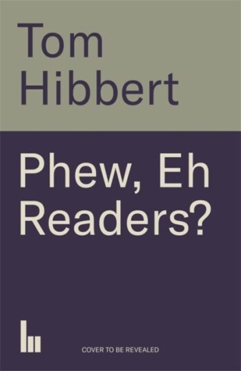Phew, Eh Readers? The Life and Writing of Tom Hibbert