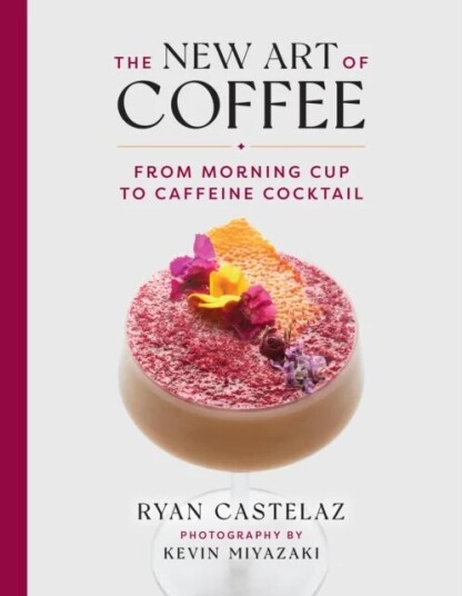 New Art Of Coffee Av Ryan Castelaz, Kevin Miyazaki