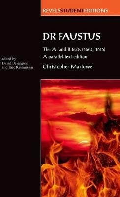 Dr Faustus: the A and B Texts (1604, 1616)  A ParallelText Edition