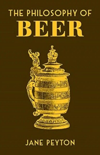 The Philosophy Of Beer Av Jane Peyton