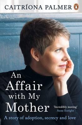 An Affair with My Mother  A Story of Adoption, Secrecy and Love