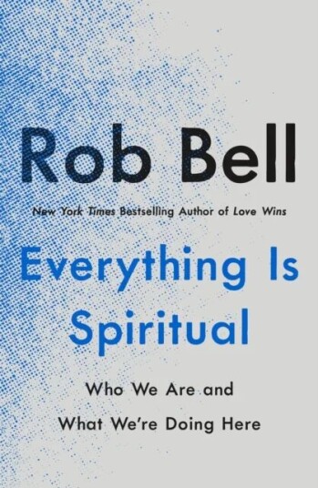 Everything Is Spiritual Av Rob Bell Everything Is Spiritual Av Rob Bell