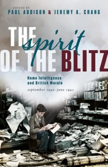The Spirit Of The Blitz Av Paul (Honorary Fellow School Of History Classics And Archaeology University Of Edinburgh) Addison, Jeremy A. (Senior Lectur