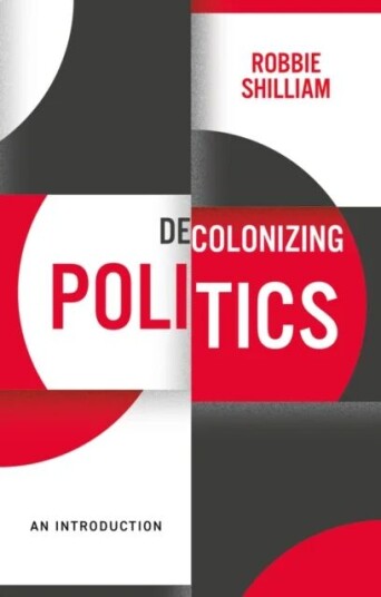 Decolonizing Politics Av Robbie (Johns Hopkins University) Shilliam