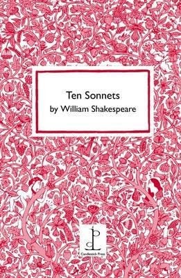 Ten Sonnets by William Shakespeare Ten Sonnets by William Shakespeare