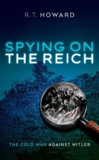 Spying On The Reich Av R. T. Howard