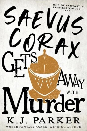 Saevus Corax Gets Away With Murder Av K. J. Parker Saevus Corax Gets Away With Murder Av K. J. Parker