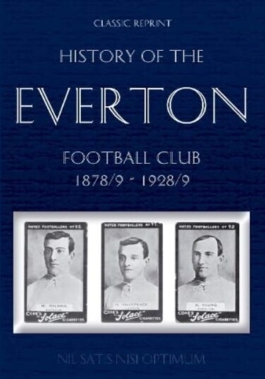 Classic Reprint: History Of The Everton Football Club 1878/9-1928/9 Av Thomas Keates