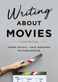 Writing About Movies Av Karen (University Of California San Diego) Gocsik, Dave (University Of North Carolina Wilmington) Monahan Writing About Movies Av Karen (University Of California San Diego) Gocsik, Dave (University Of North Carolina Wilmington) Monahan